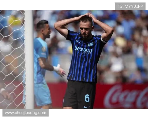 德弗赖拒绝续约 国米恐失主力 德弗赖拒绝续约 国米恐失主力